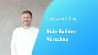 Rise Rule Builder  Vorschau Shopware 6 Tutorial [upl. by Mastrianni]