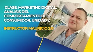 Clase Marketing digital Análisis del comportamiento del consumidor Unidad 2 [upl. by Forland]