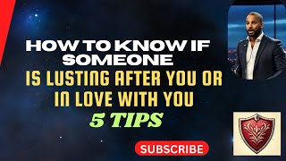 HOW TO KNOW IF SOMEONE IS LUSTING AFTER YOU OR IN LOVE WITH YOU 5 TIPS [upl. by Acsehcnarf563]