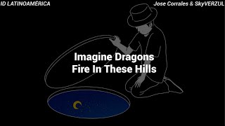 Fire In These Hills  Imagine Dragons Subtitulada al Español [upl. by Miran]