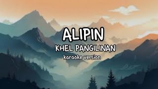 ALIPIN Khel Pangilinan Karaoke Version [upl. by Anayet836]