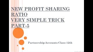 New Profit Sharing Ratio Part 5 Class 12th [upl. by Einalem]