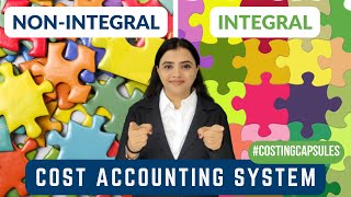 What is Integral amp NonIntegral Cost Accounting Systems  CA Inter  Hindi  English [upl. by Ailene]