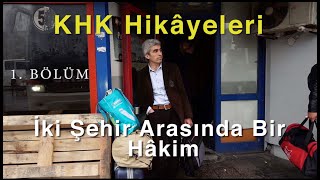 KHK Hikâyeleri 1 Bölüm İki şehir arasında bir hâkim [upl. by Yseulte850]