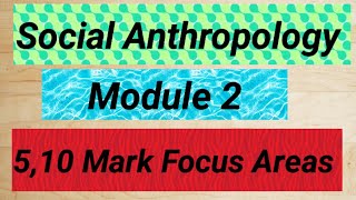 Social Anthropology  Module 2 510 Mark focus areas easyguideinbasociology [upl. by Tiffa]