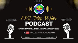 KML Tatap DiHati  Podcast EP1 Pendaftaran Pelajar Baharu 20242025 [upl. by Kieran110]