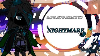 SANS AU’S REACT to NIGHTMARE SANS 1 [upl. by Elleimac]