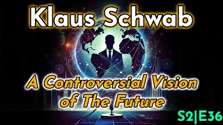 Klaus Schwab  A Controversial Vision of The Future [upl. by Nyleve824]