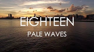 Pale Waves  Eighteen Lyrics [upl. by Ola]