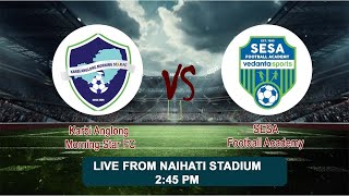 ILeague 3  Playoffs  Sesa FA vs Karbi Anglong Morning Star  LIVE [upl. by Herahab]