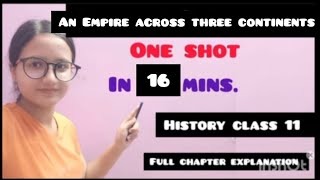 Class 11 History Chapter 3 An Empire across three continentsIn one SHOT [upl. by Arraeis]