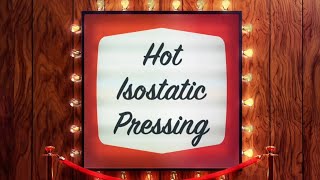 HOT ISOSTATIC PRESSING HIP [upl. by Shelbi376]