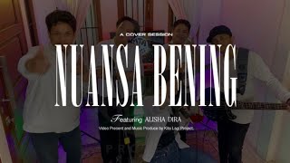 Nuansa Bening  Keenan Nasution  Kita Lagi Project Ft Alisha Dira Cover [upl. by Hanzelin238]