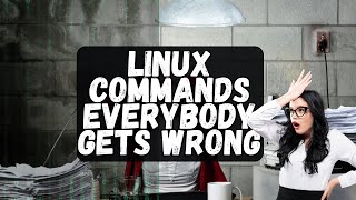 5 Common Linux Commands Everybody Gets Wrong [upl. by Carolus]