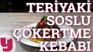 Teriyaki Soslu Çökertme Kebabı Tarifi Gel Yarim Ol  Yemekcom [upl. by Berliner314]