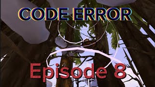 CODE ERROR Episode 8 [upl. by Edik]