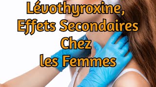 Lévothyroxine Effets Secondaires Chez les Femmes [upl. by Silvester]