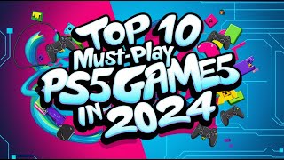 Top 10 Must Play PS5 Games in 2024 [upl. by Ecirtel]