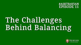 Ask Travian 11  The Challenges Behind Balancing with Jake  Game Designer [upl. by Ronile]