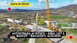 Autostrada A1 Pitesti  Sibiu Lotul 5 Tronson Bascov  Baiculesti  Webuild  16032024 [upl. by Hullda]