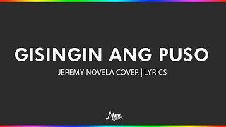 Gisingin Ang Puso  Jeremy Novela Cover  Lyrics [upl. by Oilla]