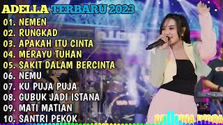 OM ADELLA TERBARU 2024 🎵 NEMEN  RUNGKAD  APAKAH ITU CINTA  MERAYU TUHAN  SAKIT DALAM BERCINTA [upl. by Inavoy]