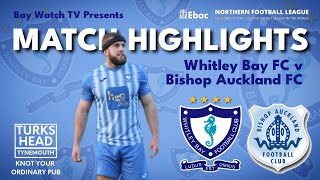 HIGHLIGHTS  Whitley Bay FC v Bishop Auckland FC  Ebac Northern League Division One [upl. by Lebezej]