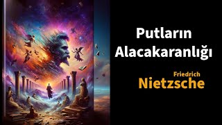 Putların Alacakaranlığı  Friedrich Nietzsche  Sesli Kitap Ücretsiz Çekiçle Felsefe [upl. by Elokcin769]