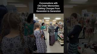 Conversations with Old Order Mennonites Clothing Changes From Generation to Generation [upl. by Zoila809]