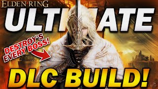 quotThe ULTIMATE DLC BUILDquot  Elden Ring  Most OP Build to BREAK Shadow of the Erdtree [upl. by Nelleeus742]