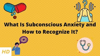 What Is Subconscious Anxiety and How to Recognize It [upl. by Kendrick664]