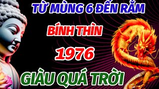 TIẾT LỘ BÍ MẬT TỪ MAI ĐẾN 15 RẰM THÁNG 10 ÂM LỊCH TUỔI BÍNH THÌN SINH 1976 GẶP THỜI LÊN GIÀU QUÁ ĐI [upl. by Netsew]