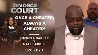 Once a Cheater Always a Cheater Shereka Barber v Nate Barber  Season 26 Episode 23 [upl. by Bourke482]