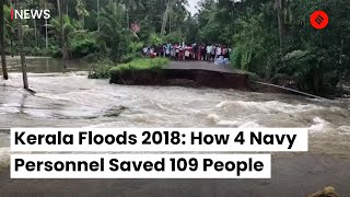 Kerala Floods 2018 How 4 Navy Personnel Saved 109 People [upl. by Pessa504]