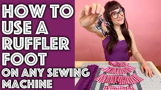 How to Use a Ruffler Foot on Any Sewing Machine  Sew Anastasia [upl. by Corrie]