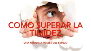 Como superar la timidez timidez miedoescenico temor timido superar introvertido ayuda [upl. by Nnylamme]