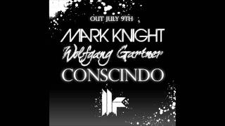 Mark Knight feat Wolfgang Gartner  Conscindo Original Mix [upl. by Nettie806]