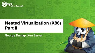 Nested Virtualization X86 Part II  George Dunlap Xen Server [upl. by Levenson]