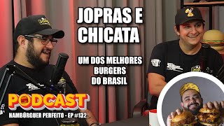 JOPRAS E CHICATA  1 DOS MELHORES BURGERS DO BRASIL  Podcast Hambúrguer Perfeito 132 [upl. by Wiles]