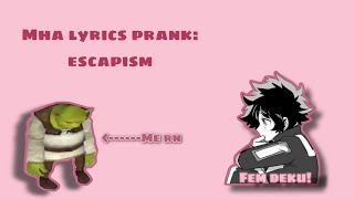 Mha lyric prank Escapism Bakudeku TodoDeku angst ☺️ [upl. by Drogin919]