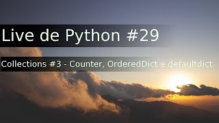 Live de Python 29 Counter defaultdict e OrderedDict  Collections 2 [upl. by Ynnob]