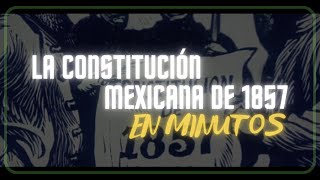 LA CONSTITUCIÓN DE 1857 en minutos [upl. by Elissa186]