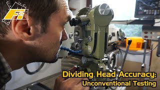 Dividing Head Accuracy Unconventional Testing [upl. by Delmar]