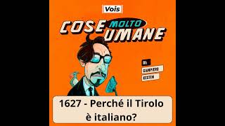 1627  Perché il Tirolo è italiano  CMS [upl. by Aynam402]