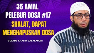 35 Amal Pelebur Dosa 17： Berwudhu amp Melaksanakan Shalat Dapat Menghapuskan Dosa  Khalid Basalamah [upl. by Fu]