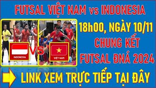 🛑FUTSAL VIỆT NAM vs INDONESIA 18h00 NGÀY 1011 CHUNG KẾT FUTSAL ĐNÁ 2024 LỊCH SỬ GỌI TÊN VIỆT NAM [upl. by Aitam]