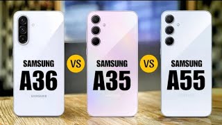 Samsung Galaxy A36 Vs Samsung Galaxy A35 Vs Samsung Galaxy A55  Comparison  Which One Is Best [upl. by Shrier873]