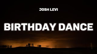 Josh Levi  Birthday Dance Lyrics quotDance dance dance And do your little dance dance dancequot [upl. by Four]