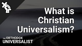 What Is Christian Universalism [upl. by Ahsieuqal974]