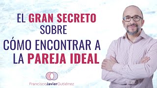 El gran secreto sobre cómo encontrar a la pareja ideal [upl. by Sudnac]